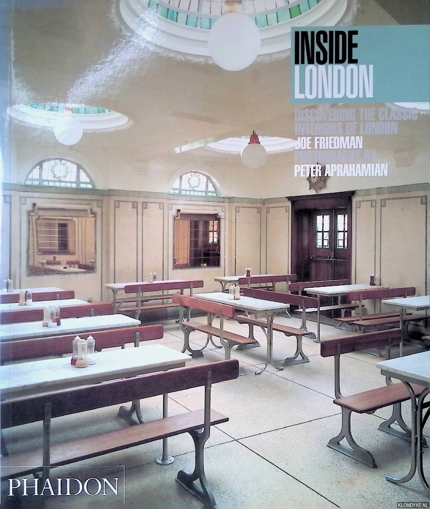 Friedman, Joe - Inside London: Discovering the Classic Interiors of London