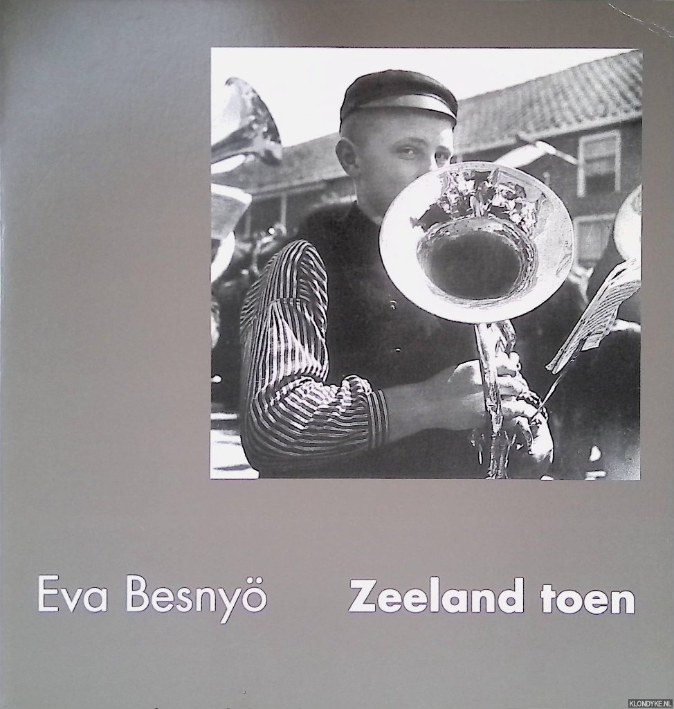 Louwerse, Jacqueline & Eva Besny & Jeroen de Vries - Eva Besny: Zeeland toen