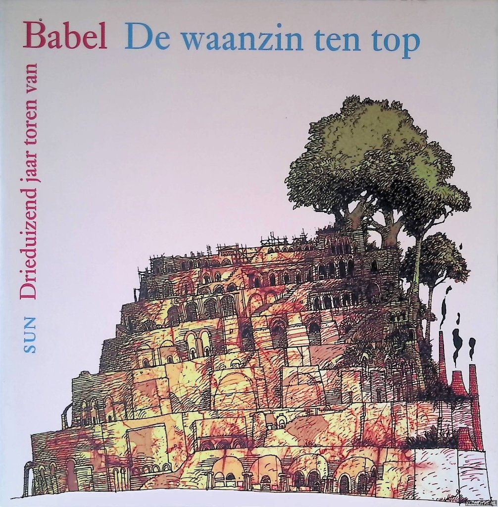 Groetelaers, Remco - Waanzin ten top: 3000 jaar toren van babel