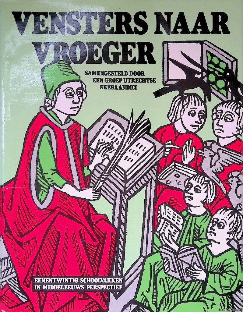 Gerritsen, W.P. (woord vooraf) & een groep Utrechtse Neerlandici - Vensters naar vroeger: eenentwintig schoolvakken in Middeleeuws perspectief