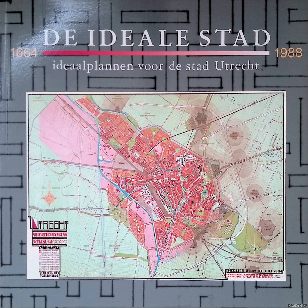 Jacobs, Ko & Ludger Smith - De ideale stad: ideaalplannen voor de stad Utrecht 1664-1988
