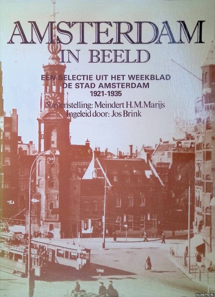 Marijs, Meindert H.M. - Amsterdam in beeld: een selectie uit het weekblad De Stad Amsterdam 1921-1935