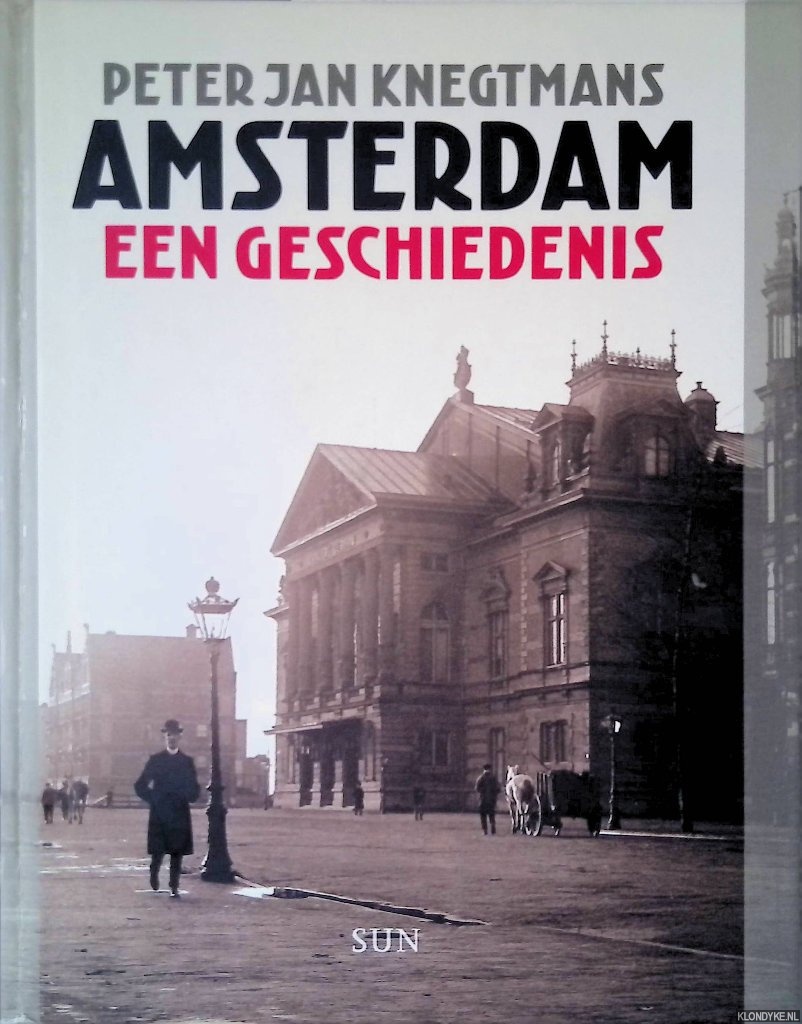 Knegtmans, Peter Jan - Amsterdam: een geschiedenis