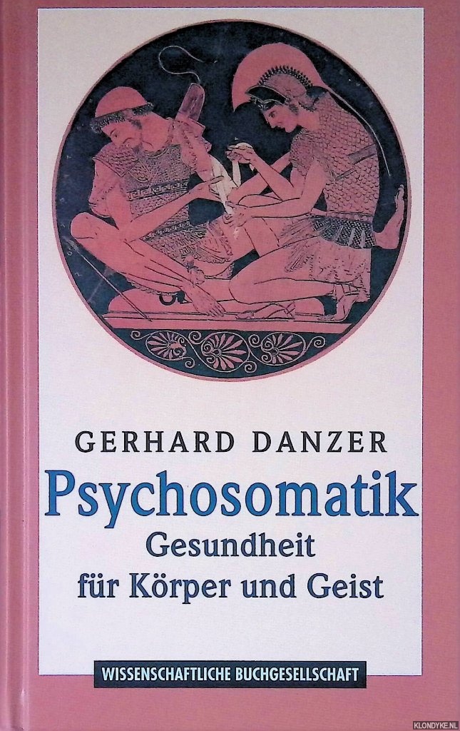 Danzer, Gerhard - Psychosomatik: Gesundheit fr Krper und Geist. Krankheitsbilder und Fallbeispiele