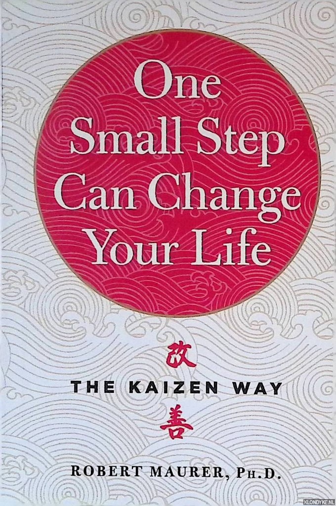 Maurer, Robert - One Small Step Can Change Your Life: The Kaizen Way