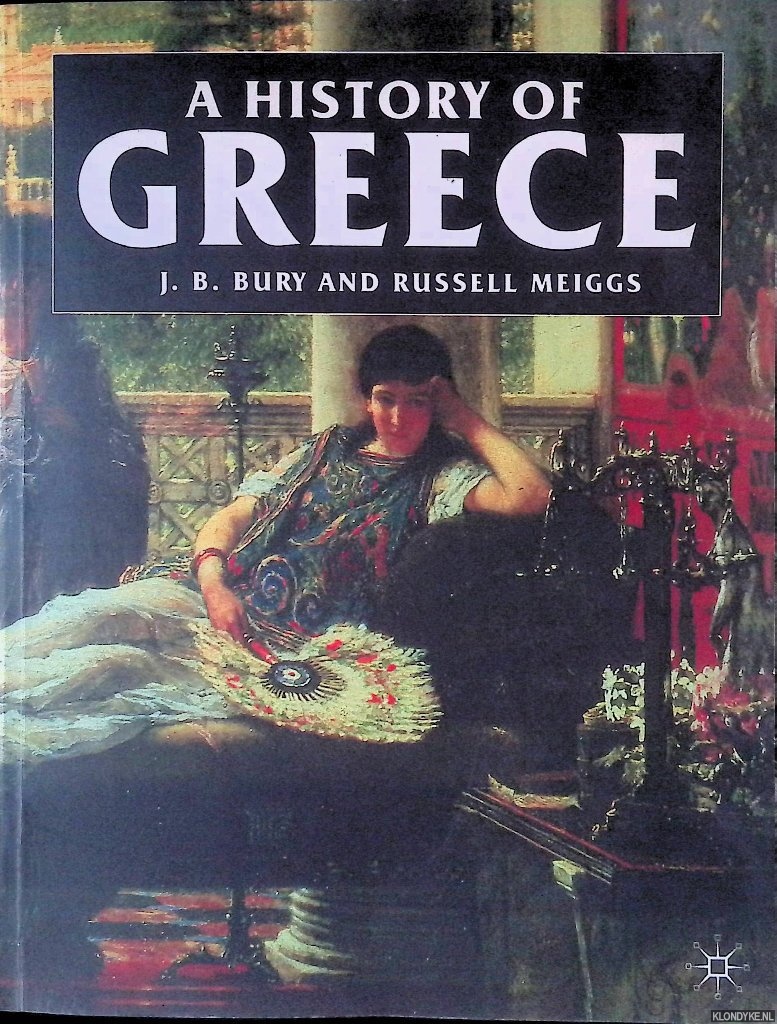 Bury, J.B. & Russell Meiggs - A History of Greece