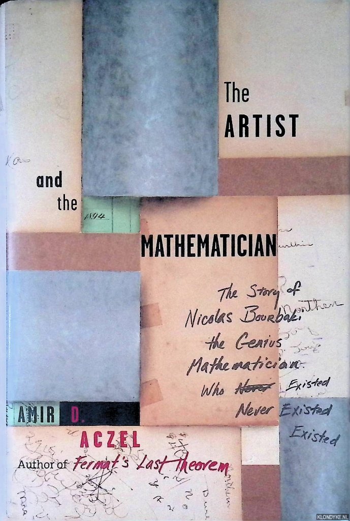 Aczel, Amir D. - The Artist and the Mathematician: The Story of Nicolas Bourbaki, the Genius Mathematician Who Never Existed