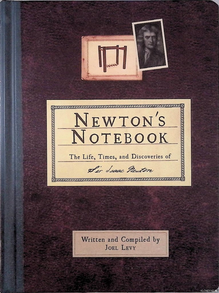 Newton's Notebook: The Life, Times, and Discoveries of Isaac Newton - Levy, Joel