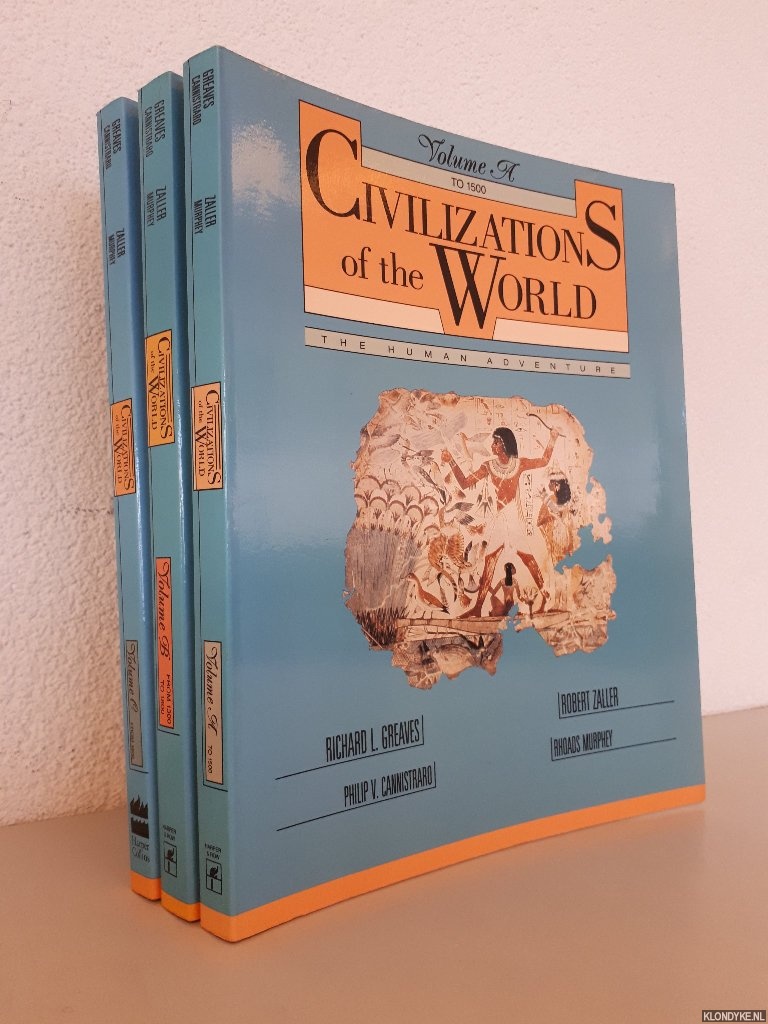 Greaves, Richard L. & Philip V. Cannistrabo & Robert Zaller & Rhoads Murphey - Civilizations of the World: The Human Adventure (3 volumes)