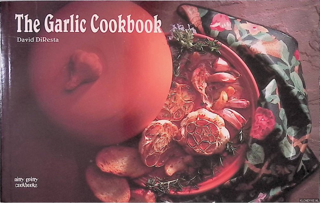 DiResta, David - The Garlic Cookbook
