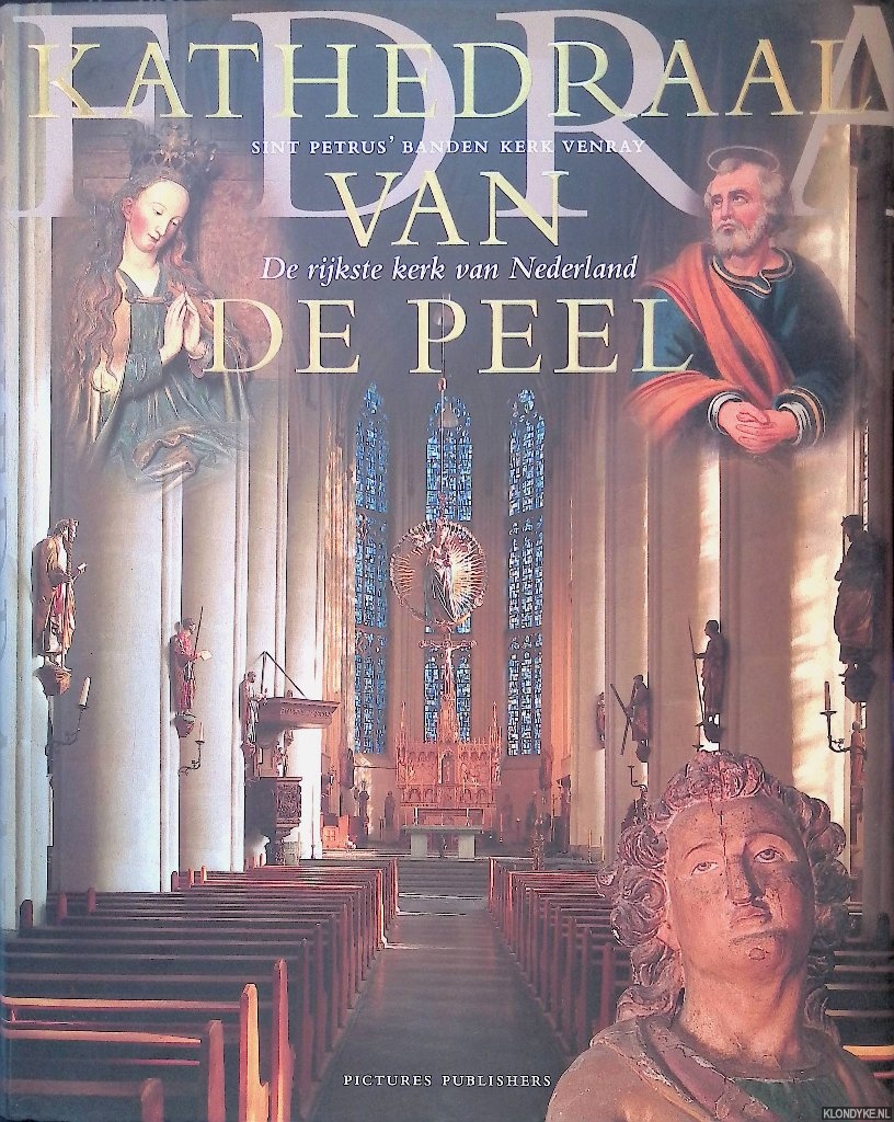 Jansen, Frans & Harry Tummers & Rien van den Brand & Toon den Brok - Kathedraal van de Peel: Sint Petrus banden kerk Venray, de rijkste kerk van Nederland