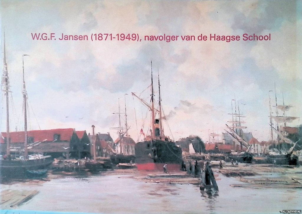 Jonkers, Elisabeth & Hugo P. ter Avest - W.G.F. Jansen (1871-1949), navolger van de Haagse School