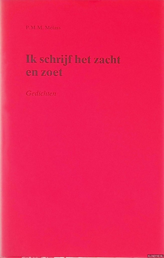 Mlass, P.M.M. - Ik schrijf het zacht en zoet: gedichten