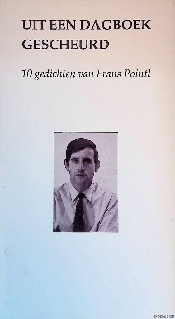 Pointl, Frans - Uit een dagboek gescheurd: 10 gedichten van Frans Pointl