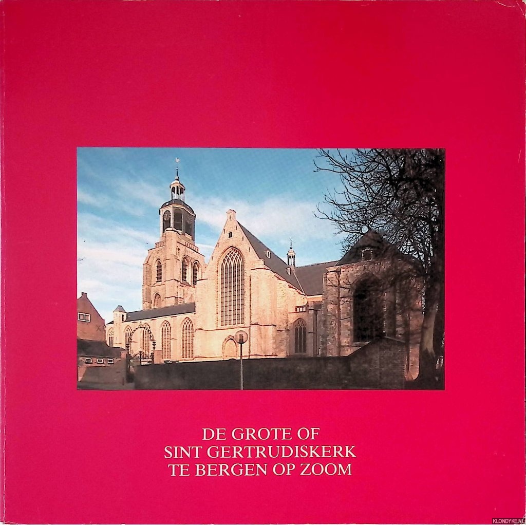Ham, W.A. van - Grote of Sint Gertrudiskerk te Bergen op Zoom