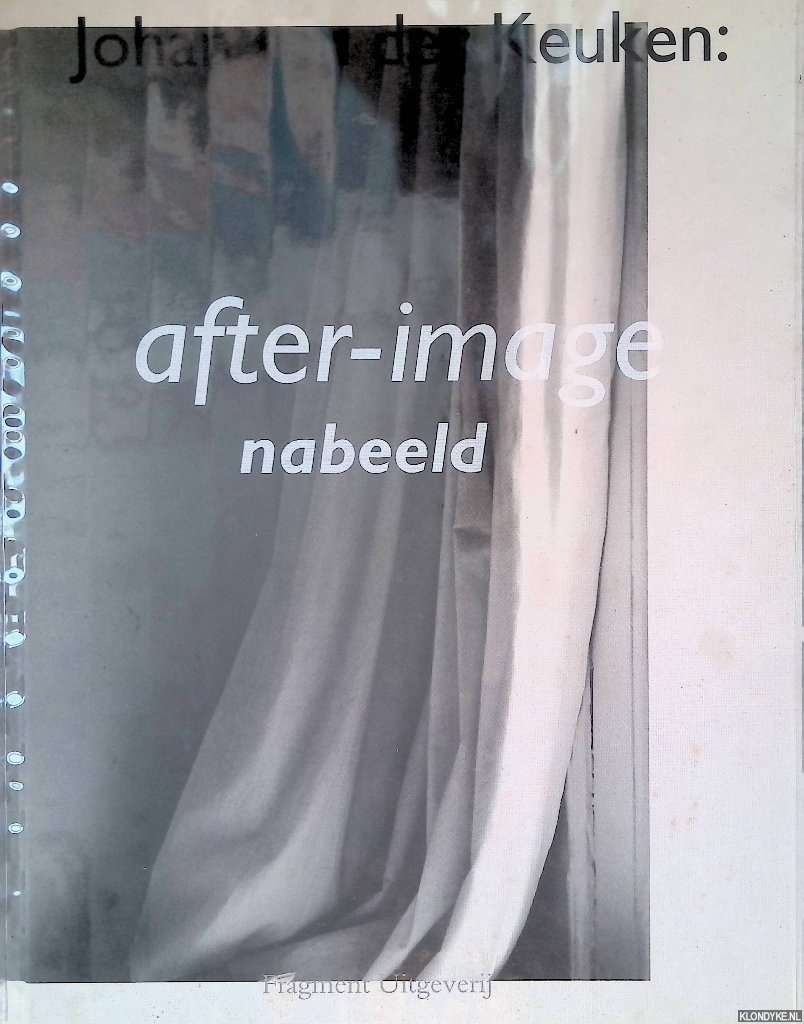 Keuken, Johan van der & Struving, Fred - Johan van der Keuken: after-image - nabeeld