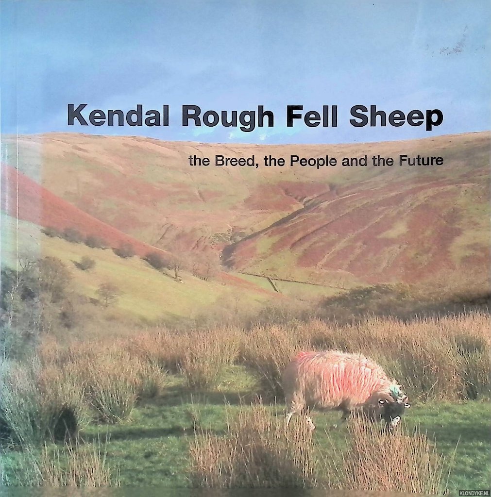 Rough Fell Folk (compiled by) - Kendal Rough Fell Sheep: the Breed, the People and the Future