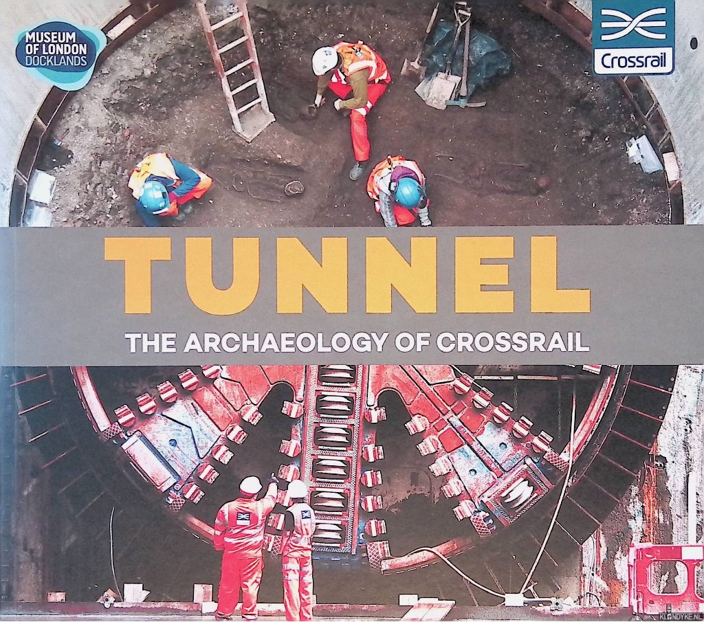 Keily, Jackie - Tunnel: The Archaeology of Crossrail
