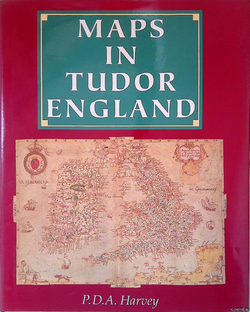 Harvey, P.D.A. - Maps in Tudor England