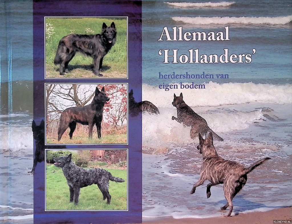 Nauta, Gea & Mieke Schmid-Clemens & Miriam Vermeeren (samenstellers) - Allemaal Hollanders: Herdershonden van eigen bodem