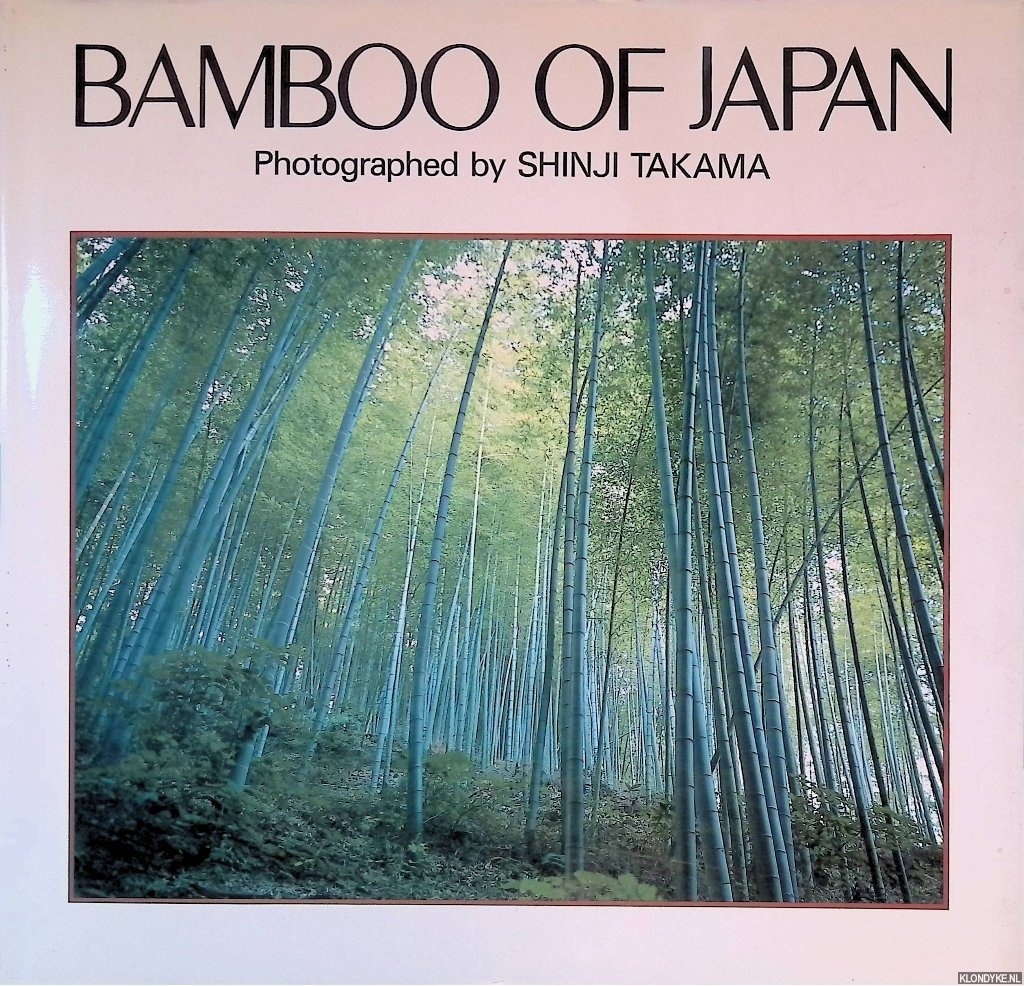 Takama, Shinji (Photographs) - Bamboo of Japan: Splendour in Four Seasons - Photographs