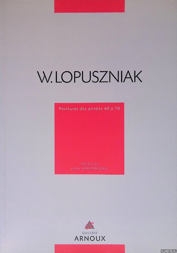 Harambourg, Lydia (prface de) - W. Lopuszniak: peintures des annes 40  70