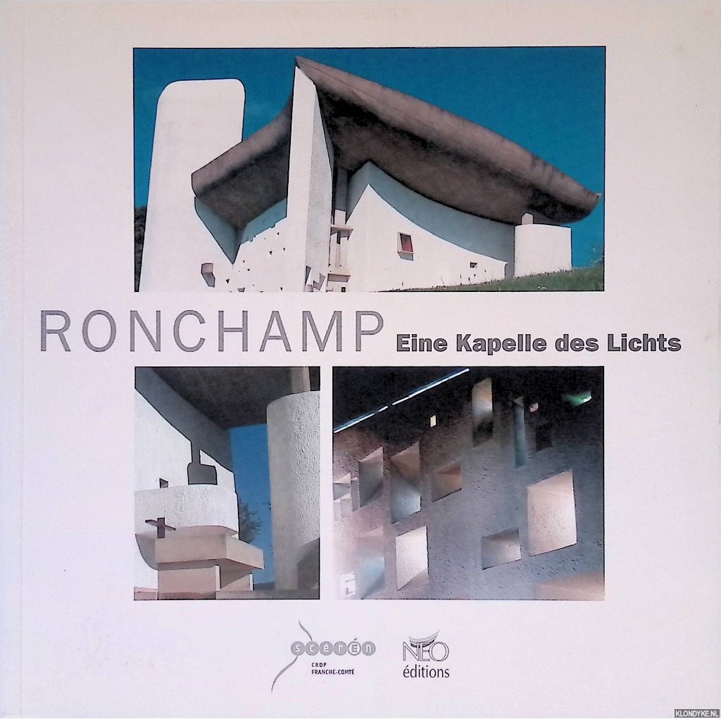Bouvier, Yves & Christophe Cousin - Ronchamp: eine Kapelle des Lichts