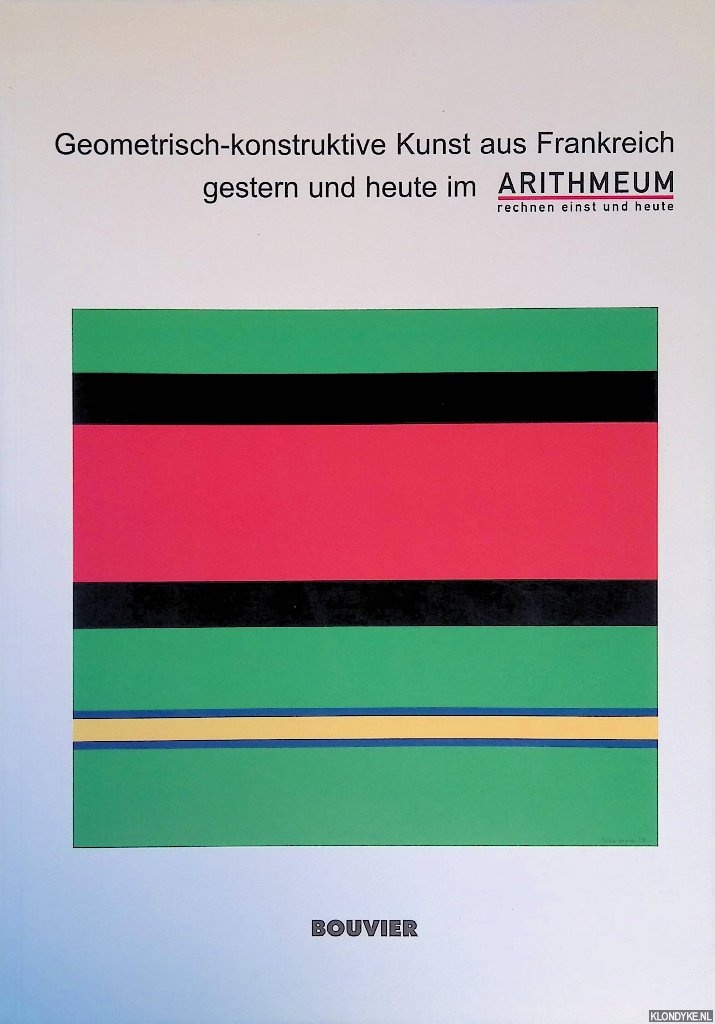 Prinz, Ina - Geometrische konstruktive Kunst aus Frankreich gestern und heute im Arithmeum: Sammlung Lahumire