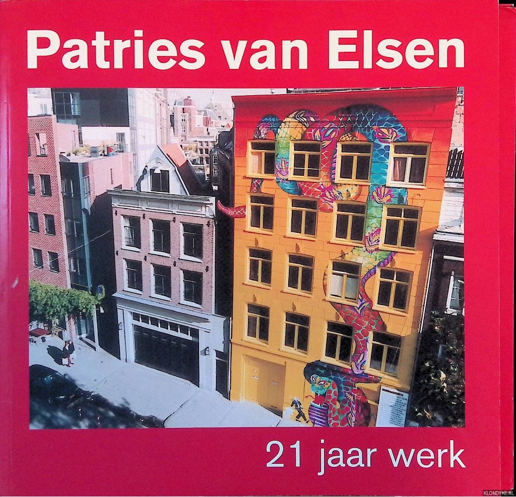 Rhee, Xandra van & Els Mostert - Patries van Elsen: 21 jaar werk