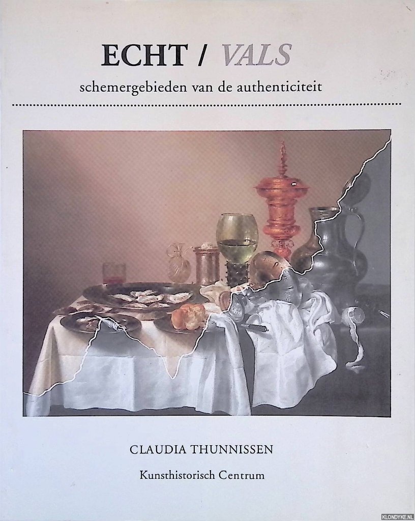 Thunnissen, Claudia - Echt / Vals: Schemergebieden van de authenticiteit