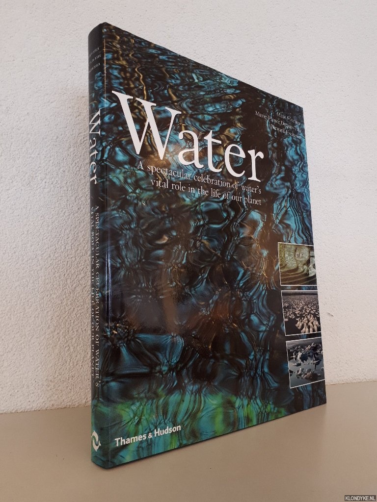 Silvester, Hans - Water: a Spectacular Celebration of Water's Vital Role in the Life of Our Planet