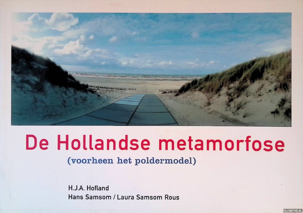 Hofland, H.J. A. - De Hollandse metamorfose (voorheen het poldermodel)