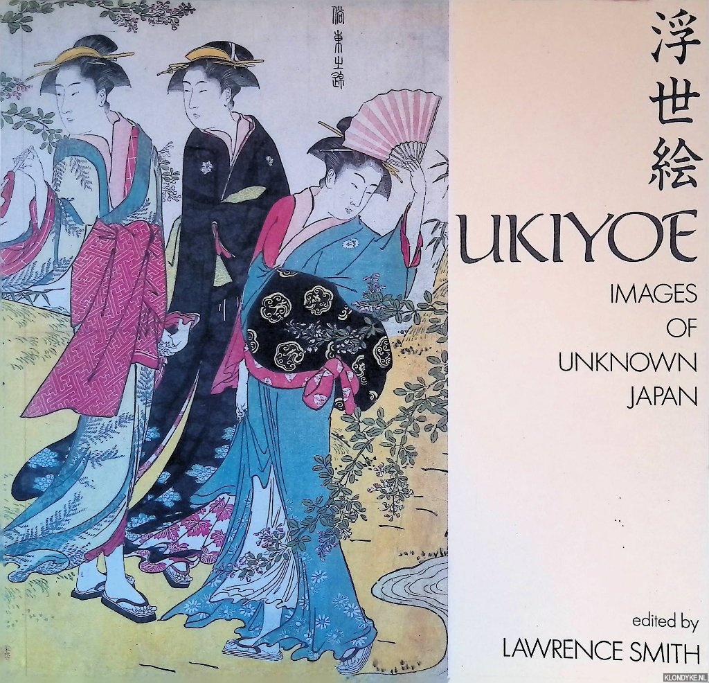 Smith, Lawrence (editor) - Ukiyoe: images of unknown Japan