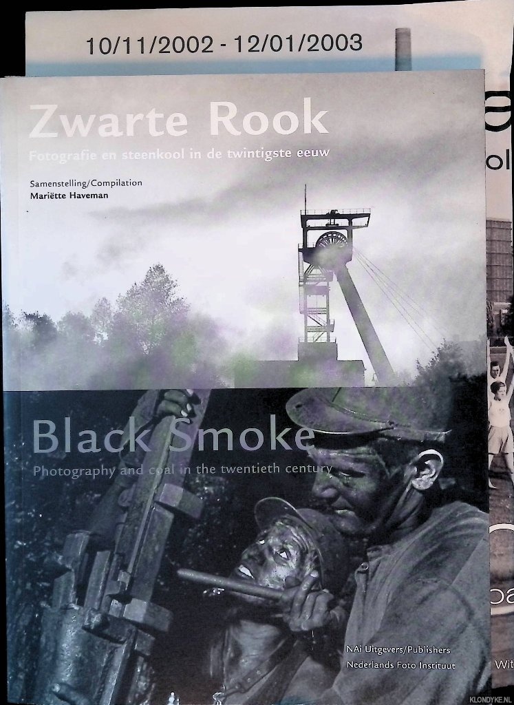 Haveman, Maritte (compilation) - Zwarte Rook: Fotografie en Steenkool in de Twintigste Eeuw = Black Smoke: Photography and Coal in de Twentieth Century