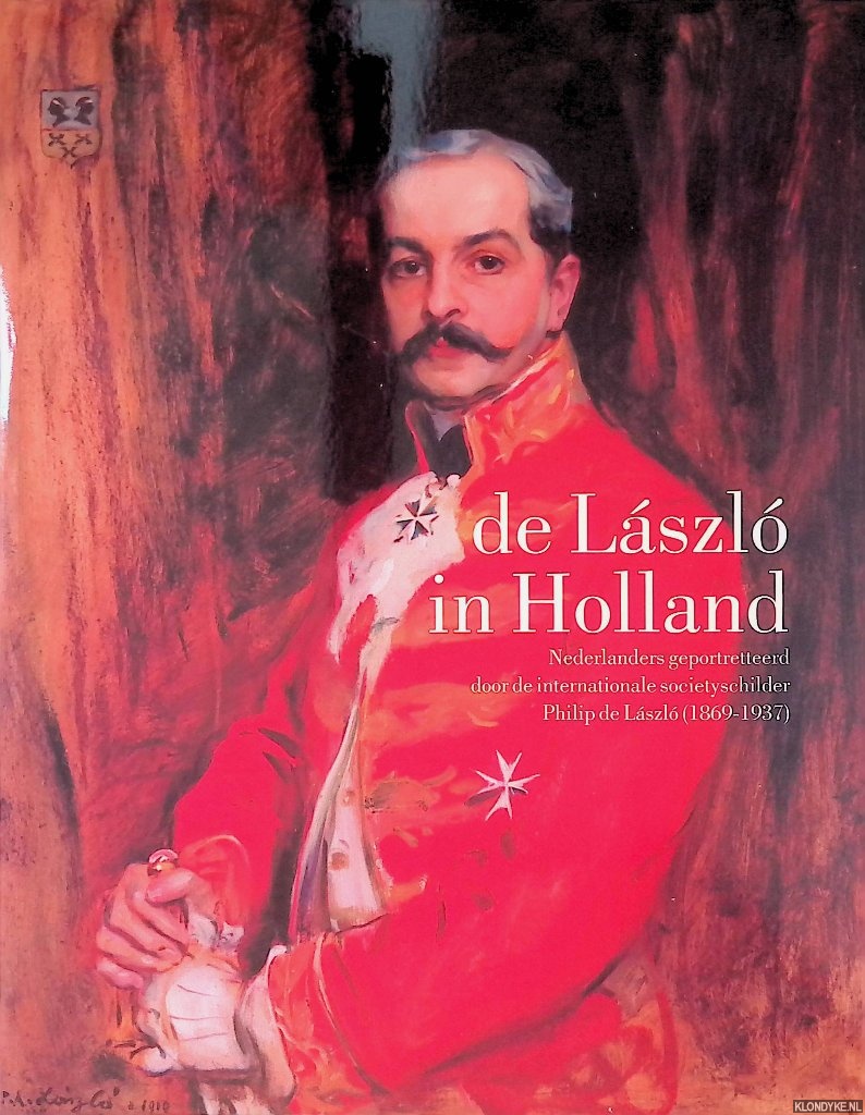 Grever, Tonko & Annemieke Heuft - De Laszlo in Holland: Nederlanders geportretteerd door de internationale societyschilder Philip de Laszlo (1869-1937)
