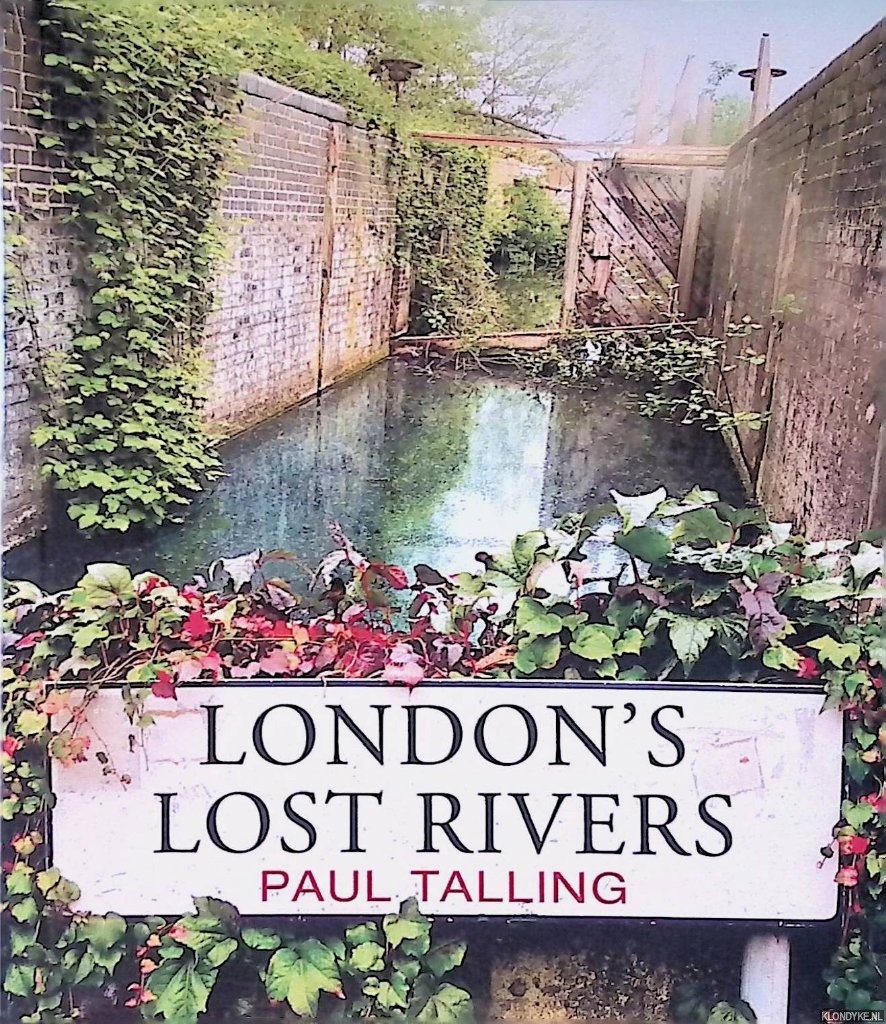 Talling, Paul - London's Lost Rivers