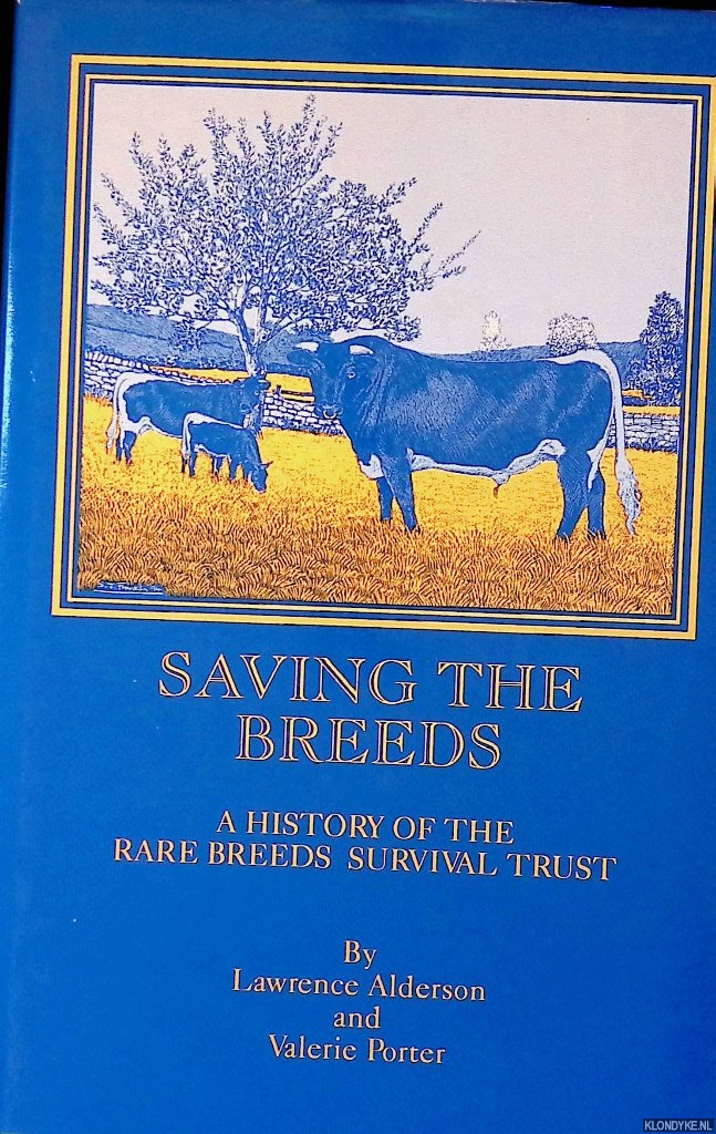 Alderson, Lawrence; Porter, Val - Saving the Breeds: History of the Rare Breeds Survival Trust