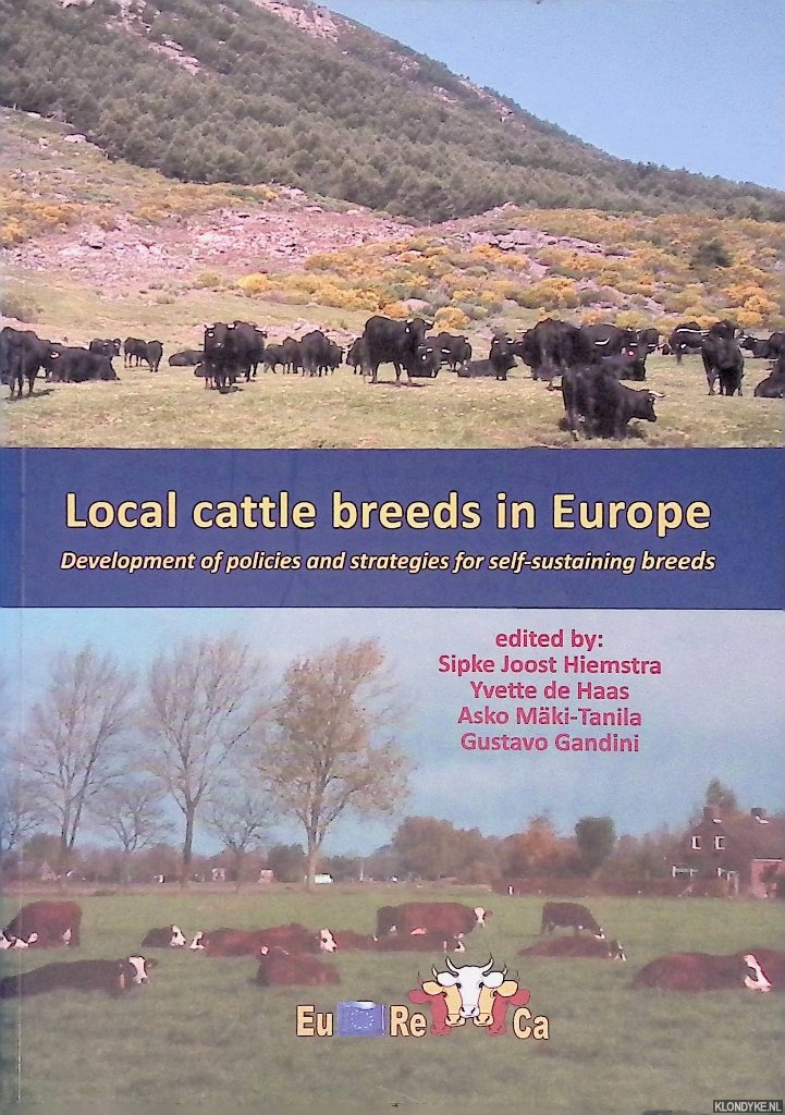 Hiemstra, Sipke Joost & Yvette de Haas & Asko Mki-Tanila & Gustavo Gandini - Local Cattle Breeds in Europe: Development of Policies and Strategies for Self-Sustaining Breeds
