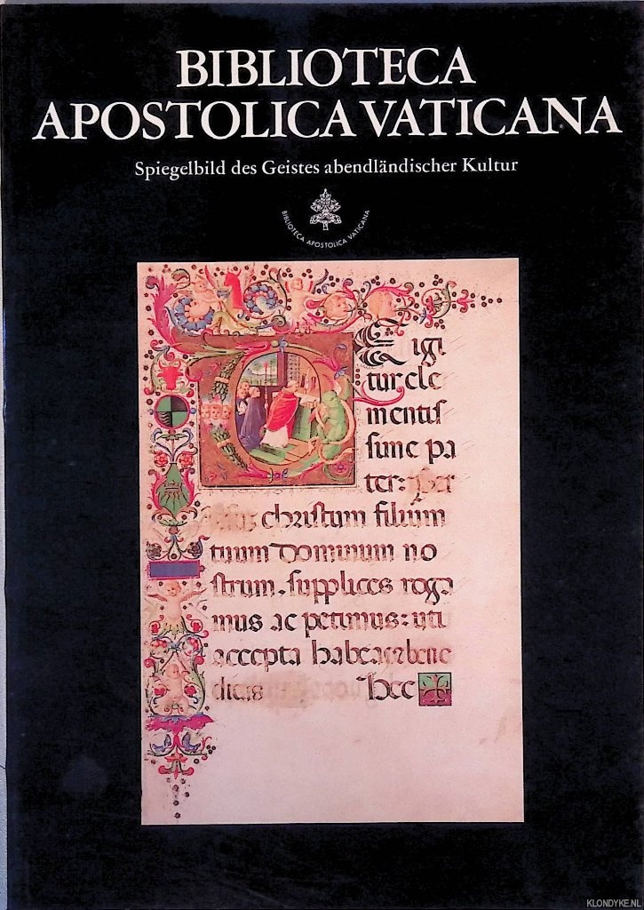 Biblioteca Apostolica Vaticana - Biblioteca Apostolica Vaticana. Spiegelbild des Geistes abendlndischer Kultur. Katalog zur Ausstellung