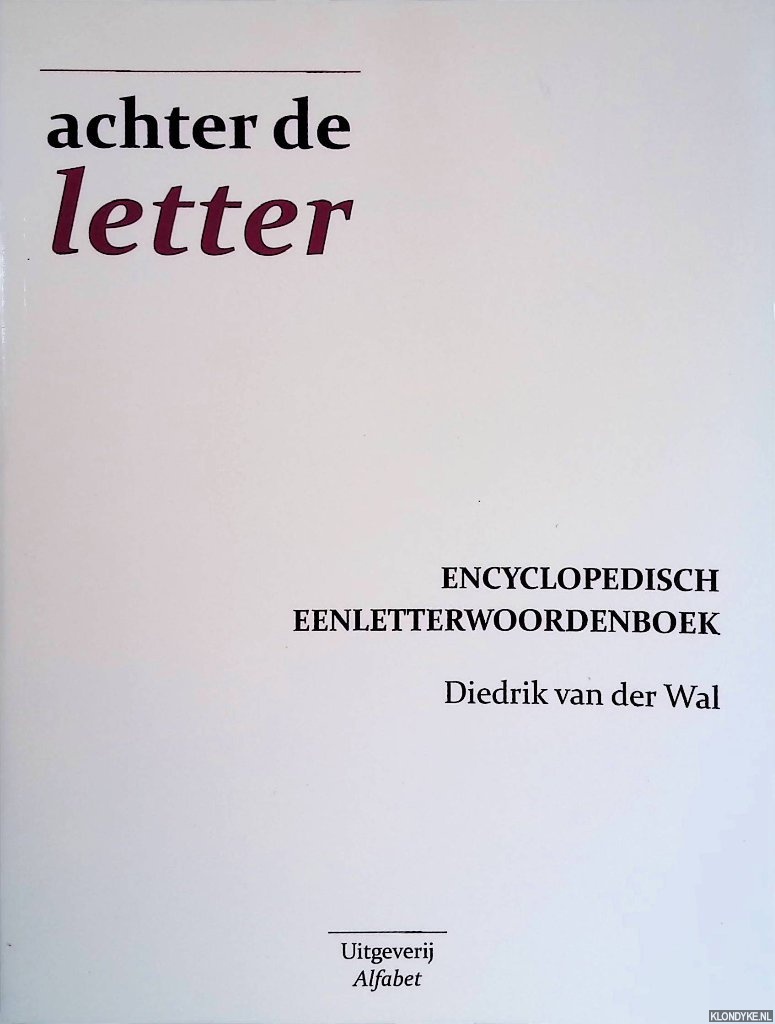 Wal, Diedrik van der - Achter de letter: Encyclopedisch eenletterwoordenboek