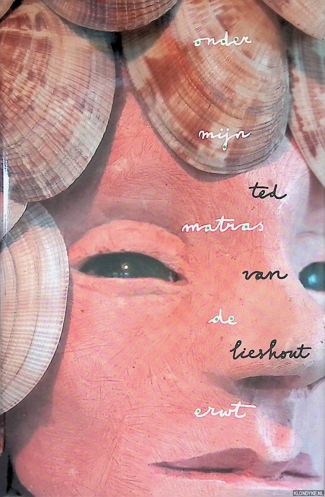 Lieshout, Ted van - Onder mijn matras de erwt: gedichten; portretten
