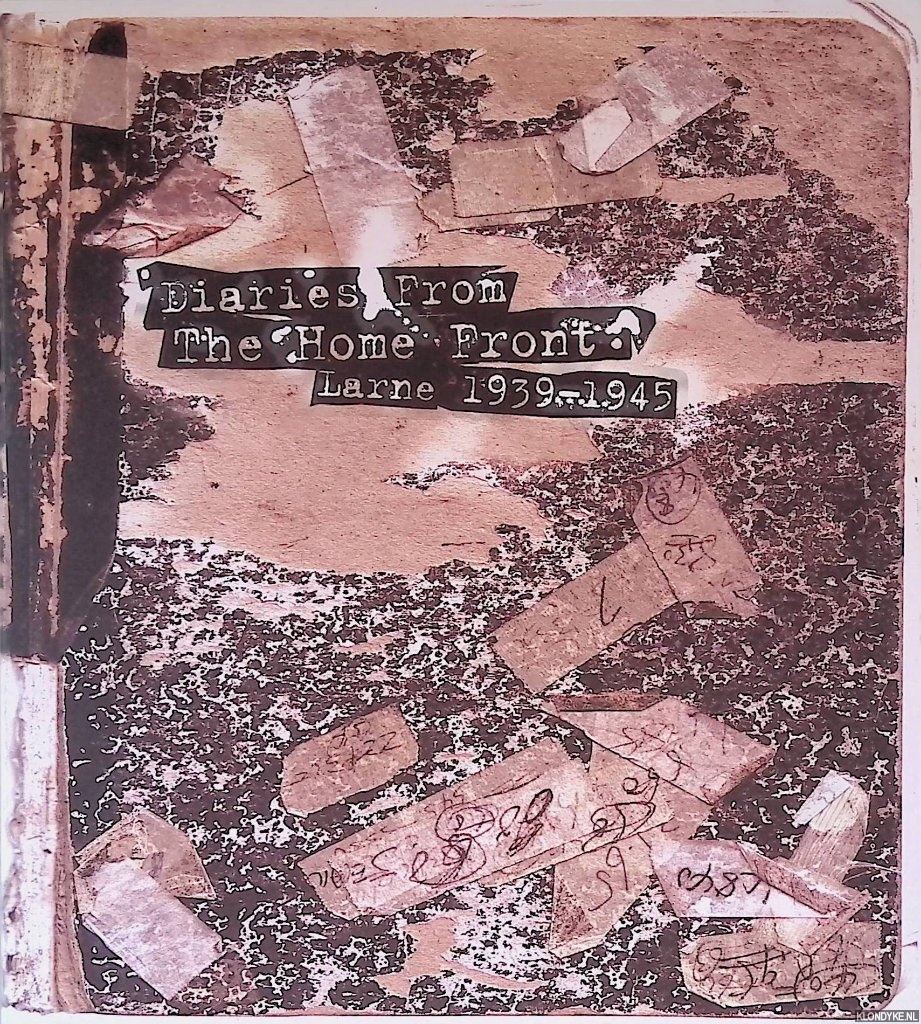 Ferguson, Andrew - and others - Diaries of the Home Front: Larne 1939 1945