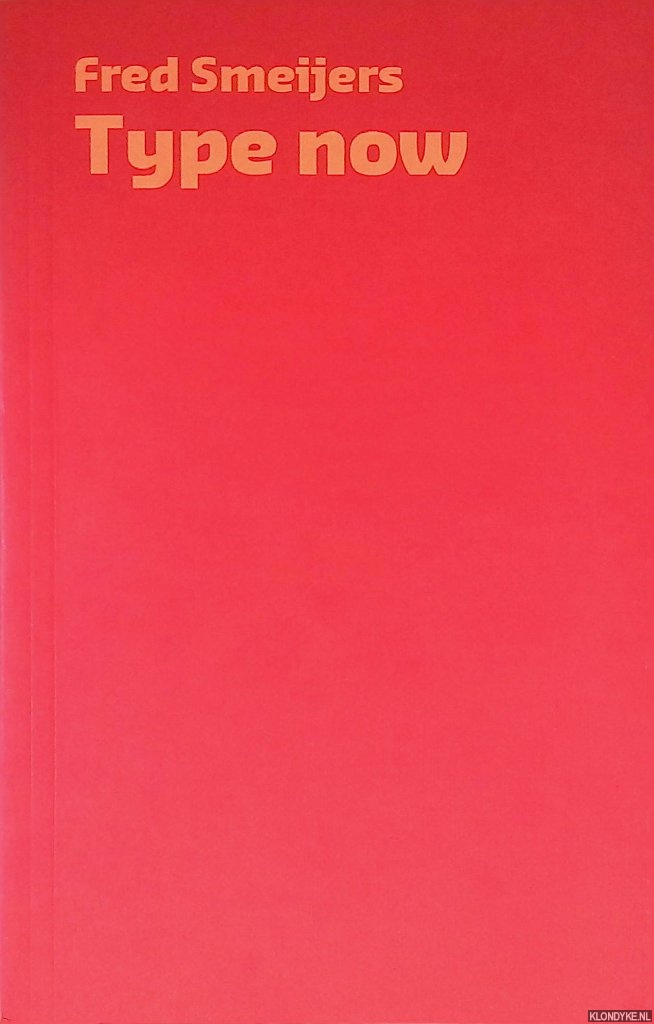 Smeijers, Fred - Type Now: a Manifesto