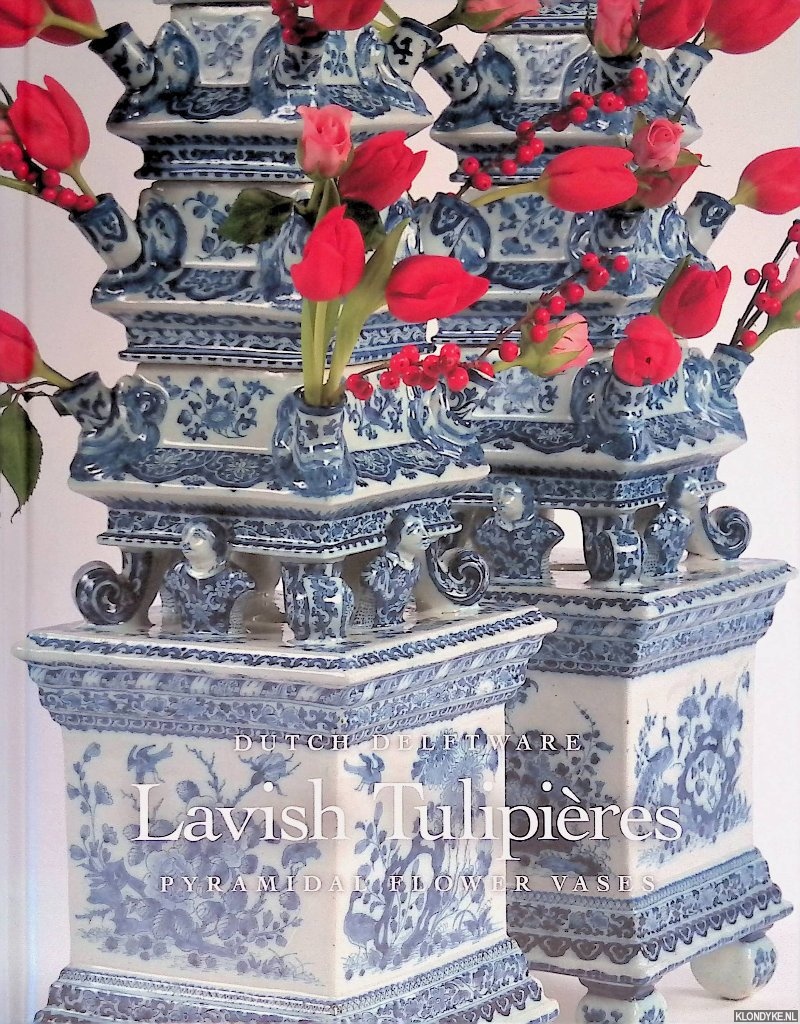 Aronson, Robert D. - Dutch Delftware: Lavish Tulipires; Pyramidal flower vases