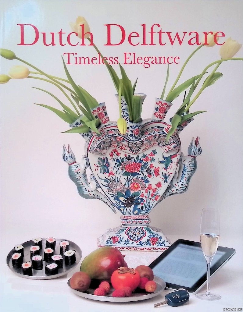 Aronson, Robert D. - Dutch Delftware: Timeless Elegance