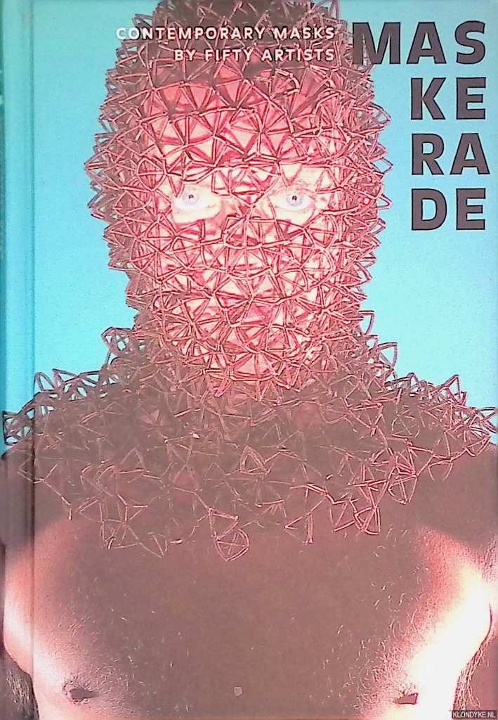 Derrez, Paul - Maskerade: contemporary masks by fifty artists