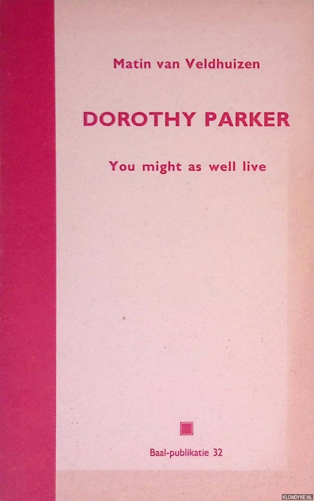 Veldhuizen, Matin van - Dorothy Parker: you might as well live
