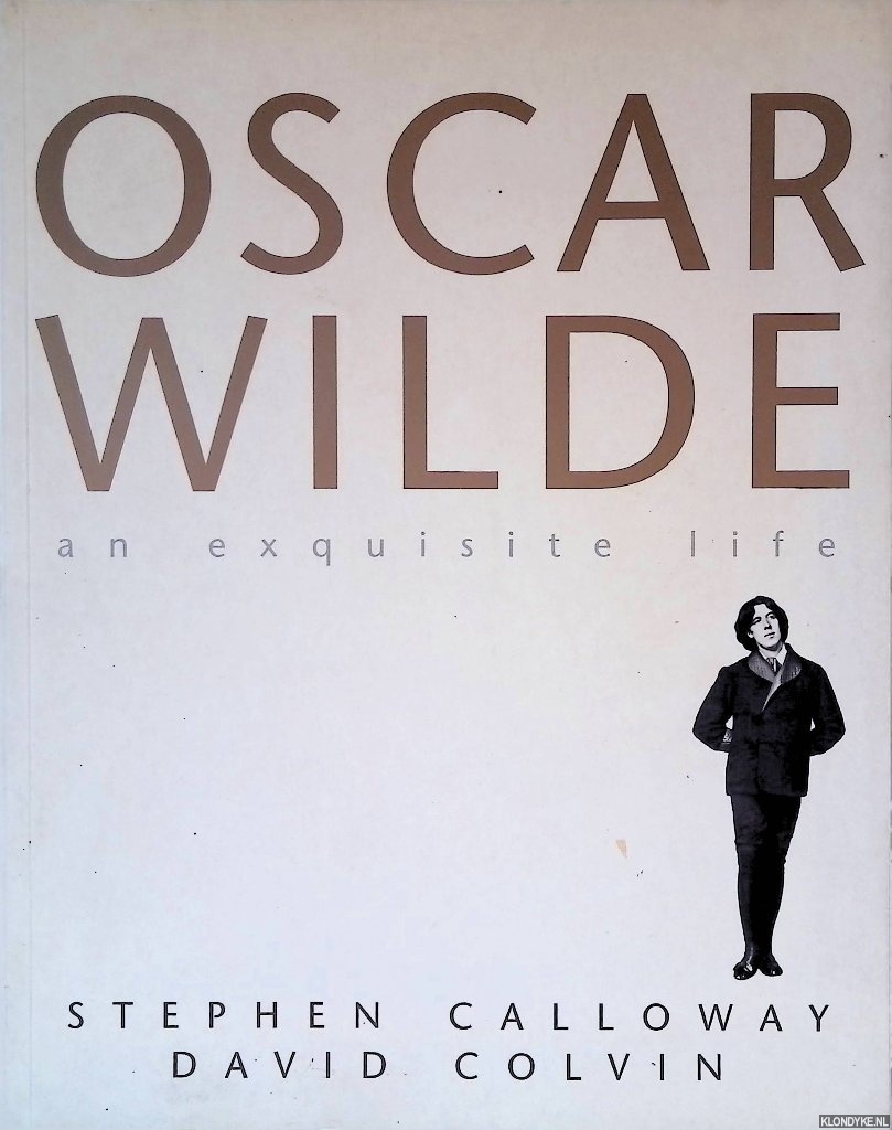 Calloway, Stephen & David Colvin - Oscar Wilde; an exquisite life