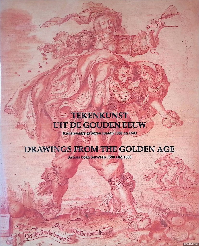 Dibbits, Taco (samenstelling) - Tekenkunst uit de Gouden Eeuw : Kunstenaars geboren tussen 1580 en 1600 = Drawings from the Golden Age : Artists born between 1580 and 1600