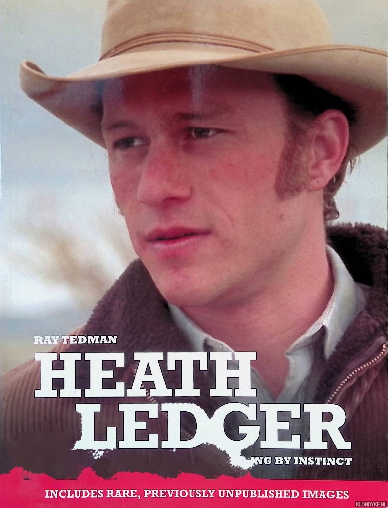 Tedman, Ray - Heath Ledger: living by instinct - includes rare, previously unpublished images